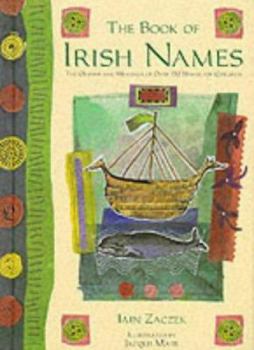 Hardcover The Book of Irish Names : The Origins and Meanings of over 150 Names for Children Book