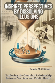 Paperback Inspired Perspective by Dissolving illusion: Exploring the Complex Relationship Between Vaccines and Public Health Book