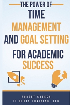 Paperback The Power of Time Management and Goal Setting for Academic Success Book