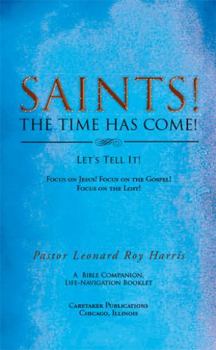 Paperback SAINTS! THE TIME HAS COME! Let's Tell It!: Focus on Jesus! Focus on the Gospel! Focus on the Lost! Book