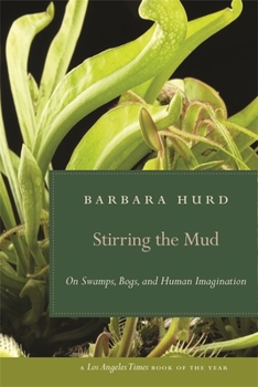Paperback Stirring the Mud: On Swamps, Bogs, and Human Imagination Book