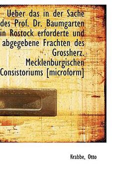 Ueber das in der Sache des Prof. Dr. Baumgarten in Rostock erforderte und abgegebene Frachten des Gr