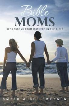 Paperback Bible Moms: Life Lessons from Mothers in the Bible Book