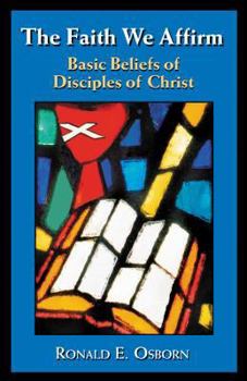Paperback The Faith We Affirm: Basic Beliefs of Disciples of Christ Book