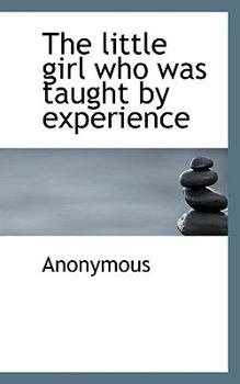 Paperback The Little Girl Who Was Taught by Experience Book