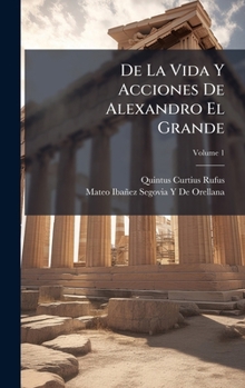 Hardcover De La Vida Y Acciones De Alexandro El Grande [Spanish] Book