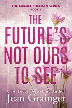 The Future's Not Ours To See - Book #2 of the Carmel Sheehan