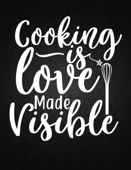 Paperback Cooking is love made visible: Recipe Notebook to Write In Favorite Recipes - Best Gift for your MOM - Cookbook For Writing Recipes - Recipes and Not Book