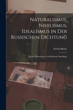 Paperback Naturalismus, Nihilismus, Idealismus in Der Russischen Dichtung: Literar-Historische Und Kritische Streifzüge [German] Book