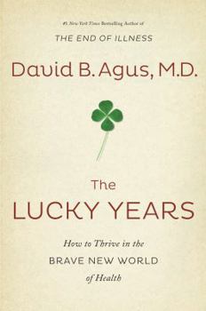 Hardcover The Lucky Years: How to Thrive in the Brave New World of Health [Large Print] Book