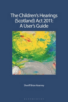 Paperback The Children's Hearings (Scotland) ACT 2011 - A User's Guide Book