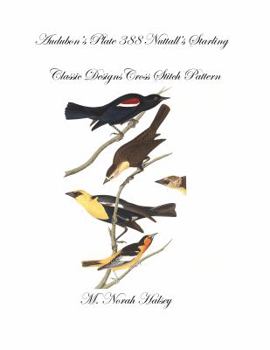 Audubon's Plate 388 Nuttall's Starling: Classic Designs Cross Stitch Pattern