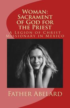 Paperback Woman: Sacrament of God for the Priest: A Legion of Christ Missionary in Mexico Book