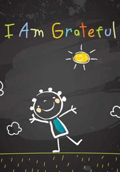 I Am Grateful: Kids Gratitude Journal/Gratitude Notebook for Children : With Daily Prompts for Writing and Blank Pages for Coloring