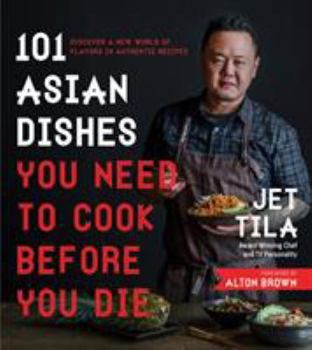 Paperback 101 Asian Dishes You Need to Cook Before You Die: Discover a New World of Flavors in Authentic Recipes Book