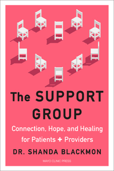 Hardcover The Support Group: Connection, Hope, and Healing for Patients and Providers Book
