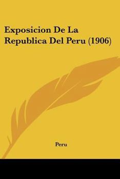 Paperback Exposicion De La Republica Del Peru (1906) Book