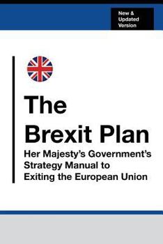 Paperback The Brexit Plan: The Strategy Manual to Exiting The European Union Book