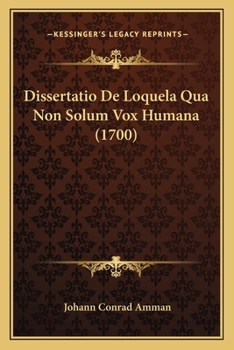 Dissertatio De Loquela Qua Non Solum Vox Humana (1700)