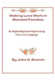 Paperback Making Love Work In Blended Families: Be step family smart by knowing your love languages Book