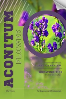 Aconitum: Flower overview and Growing Tips