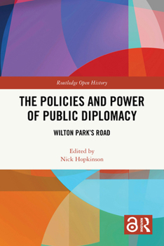 The Policies and Power of Public Diplomacy (Routledge Open History)