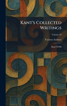 Hardcover Kant's Collected Writings: Band XVIII Book