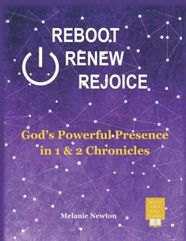 Paperback Reboot Renew Rejoice: God's Powerful Presence in 1 & 2 Chronicles Book