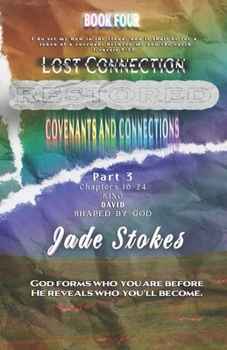 Paperback Lost Connection Restored, Covenants and Connections: Part 3-King David, Shaped by God Book