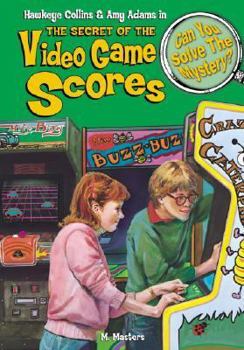 Hawkeye Collins & Amy Adams in The Secret of the Video Game Scores & Other Mysteries - Book #12 of the Can You Solve the Mystery?