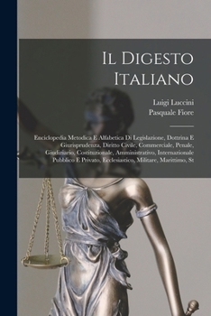 Paperback Il Digesto Italiano: Enciclopedia Metodica E Alfabetica Di Legislazione, Dottrina E Giurisprudenza, Diritto Civile, Commerciale, Penale, Gi [Italian] Book