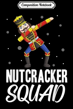 Composition Notebook: Nutcracker Squad Holiday Ballet Dance Matching Christmas  Journal/Notebook Blank Lined Ruled 6x9 100 Pages