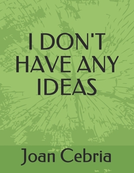 Paperback I Don't Have Any Ideas Book