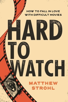 Paperback Hard to Watch: How to Fall in Love with Difficult Movies Book