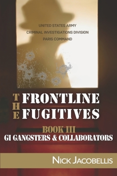 Paperback The Frontline Fugitives Book III: G.I. Gangsters & Collaborators Book