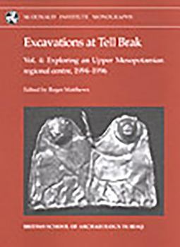 Hardcover Excavations at Tell Brak 4: Exploring an Upper Mesopotamian Regional Centre, 1994-1996. Book