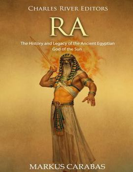 Paperback Ra: The History and Legacy of the Ancient Egyptian God of the Sun Book