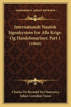 Paperback Internationalt Nautisk Signalsystem For Alle Krigs- Og Handelsmariner, Part 1 (1860) [Danish] Book