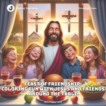 Feast of Friendship: Coloring Fun with Jesus and Friends Around the Table: Little Hands, Big Hearts: A Coloring Journey with Jesus (Yes! US)