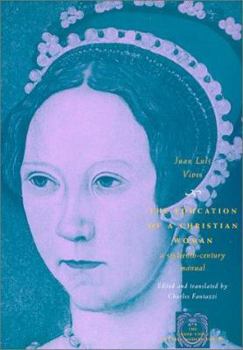 The Education of a Christian Woman: A Sixteenth-Century Manual - Book  of the Other Voice in Early Modern Europe: The Chicago Series