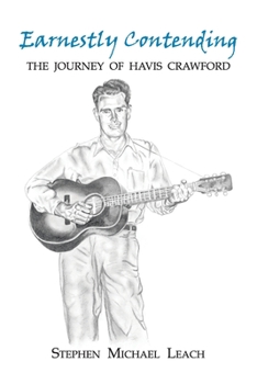 Paperback Earnestly Contending - the Journey of Havis Crawford Book
