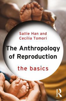 Paperback The Anthropology of Reproduction: The Basics Book