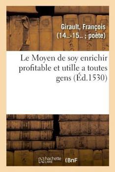 Paperback Le Moyen de soy enrichir profitable et utille a toutes gens [French] Book