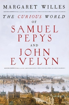 Hardcover The Curious World of Samuel Pepys and John Evelyn Book