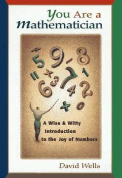 Hardcover You Are a Mathematician: A Wise and Witty Introduction to the Joy of Numbers Book