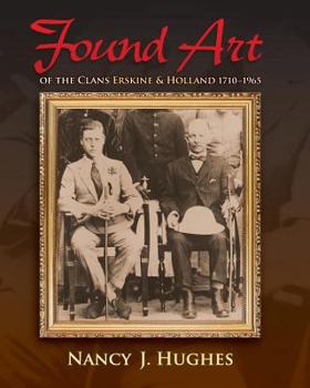 Found Art: of the Clans Erskine & Holland 1710–1965