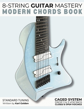 Paperback 8-String Guitar Mastery: Modern Chords Book: Learn CAGED Shapes, Drop 2 and Drop 3 Voicings, Shell Voicings and Closed Triads Book