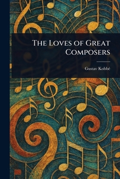 Paperback The Loves of Great Composers Book