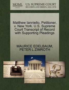 Paperback Matthew Ianniello, Petitioner, V. New York. U.S. Supreme Court Transcript of Record with Supporting Pleadings Book