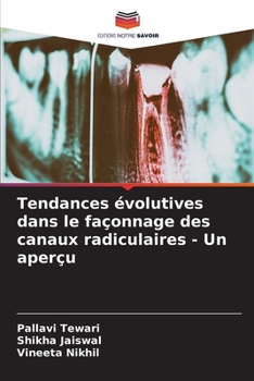 Paperback Tendances évolutives dans le façonnage des canaux radiculaires - Un aperçu [French] Book